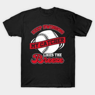 Keep Swinging My Catcher Likes The Breeze T-Shirt